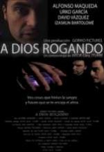 A Dios Rogando (2007) afişi