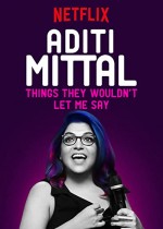 Aditi Mittal: Things They Wouldn't Let Me Say (2017) afişi