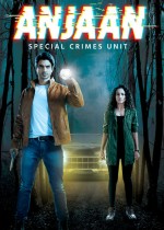 Anjaan: Special Crimes Unit (2018) afişi Anjaan: Special Crimes Unit (2018) afişi