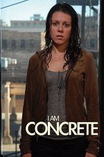 I Am Concrete (2007) afişi