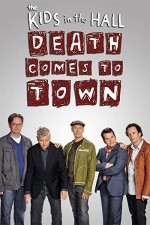 Kids In The Hall: Death Comes To Town (2010) afişi