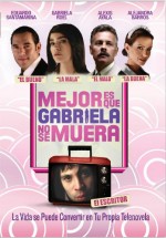Mejor Es Que Gabriela No Se Muera (2007) afişi