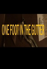 One Foot In The Gutter (2011) afişi