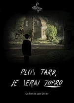 Plus Tard, Je Serai Zorro. (2009) afişi