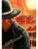 Shoot First And Pray You Live (2008) afişi