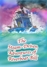 The Steam-Driven Adventures Of Riverboat Bill (1986) afişi