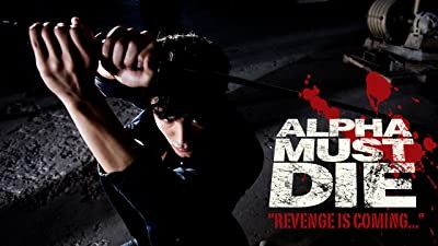 Alpha Must Die (2012) afişi Alpha Must Die (2012) afişi