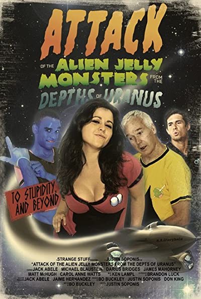 Attack of the Alien Jelly Monsters from the Depths of Uranus (2011) afişi Attack of the Alien Jelly Monsters from the Depths of Uranus (2011) afişi