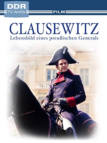 Clausewitz - Lebensbild Eines Preußischen Generals (1980) afişi Clausewitz - Lebensbild Eines Preußischen Generals (1980) afişi