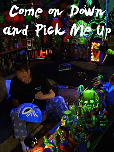 Come On Down And Pick Me Up (2011) afişi Come On Down And Pick Me Up (2011) afişi