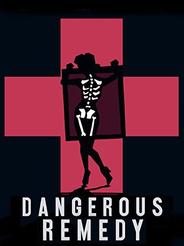 Dangerous Remedy (2012) afişi Dangerous Remedy (2012) afişi