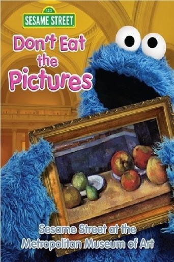 Don't Eat The Pictures: Sesame Street At The Metropolitan Museum Of Art (1983) afişi Don't Eat The Pictures: Sesame Street At The Metropolitan Museum Of Art (1983) afişi