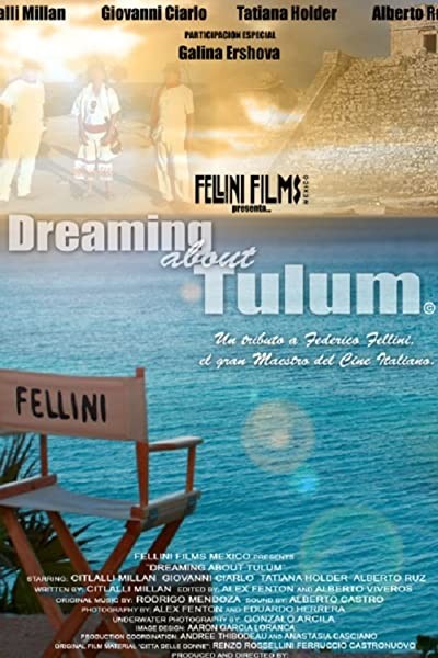 Dreaming About Tulum: A Tribute to Federico Fellini (2011) afişi Dreaming About Tulum: A Tribute to Federico Fellini (2011) afişi