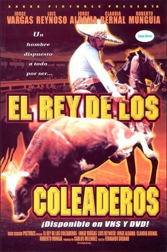 El Rey De Los Coleaderos (2001) afişi El Rey De Los Coleaderos (2001) afişi