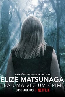 Elize Matsunaga: Gerçek Bir Suç Masalı