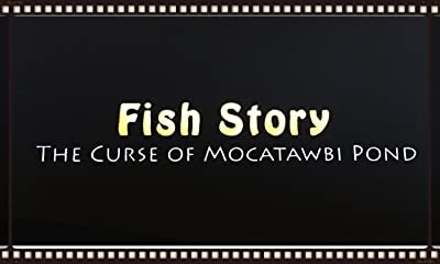 Fish Story: The Curse of Mocatawbi Pond (2012) afişi Fish Story: The Curse of Mocatawbi Pond (2012) afişi