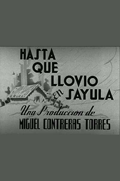 Hasta Que Llovió En Sayula (1941) afişi Hasta Que Llovió En Sayula (1941) afişi