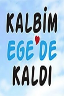 Kalbim Ege'de Kaldı
