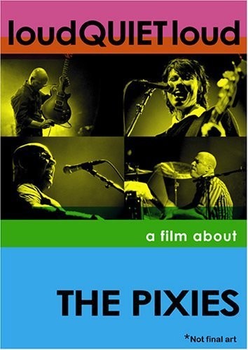 Loudquıetloud: A Film About The Pixies (2006) afişi Loudquıetloud: A Film About The Pixies (2006) afişi
