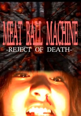 Meatball Machine: Reject Of Death (2007) afişi Meatball Machine: Reject Of Death (2007) afişi