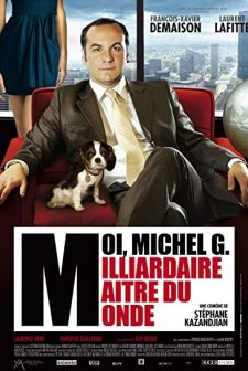 Moi, Michel G., Milliardaire, Maître Du Monde (2011) afişi