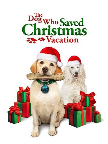 The Dog Who Saved Christmas Vacation (2010) afişi The Dog Who Saved Christmas Vacation (2010) afişi