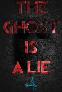 The Ghost Is a Lie (2017) afişi The Ghost Is a Lie (2017) afişi