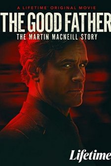The Good Father: The Martin MacNeill Story (2021) afişi
