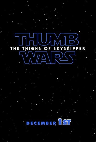Thumb Wars IX: The Thighs of Skyskipper (2019) afişi Thumb Wars IX: The Thighs of Skyskipper (2019) afişi