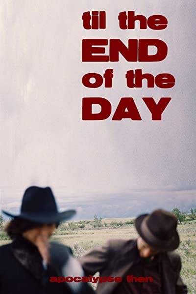 Til the End of the Day (2011) afişi Til the End of the Day (2011) afişi
