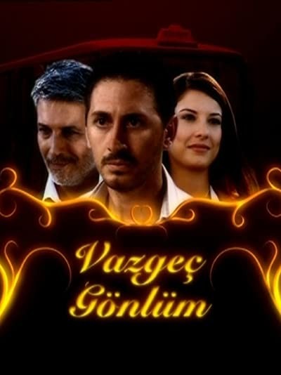 Vazgeç Gönlüm (2007) afişi Vazgeç Gönlüm (2007) afişi