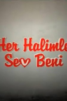 Her Halimle Sev Beni (2008) afişi