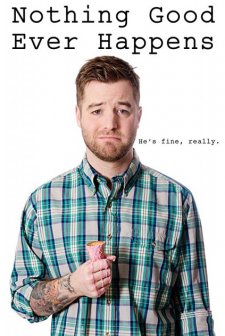 Nothing Good Ever Happens afişi