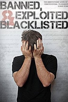 Banned, Exploited & Blacklisted: The Underground Work of Controversial Filmmaker Shane Ryan (2020) afişi