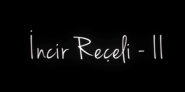 İncir Reçeli 2 Filminin Tanıtım Fragmanı Yayınlandı